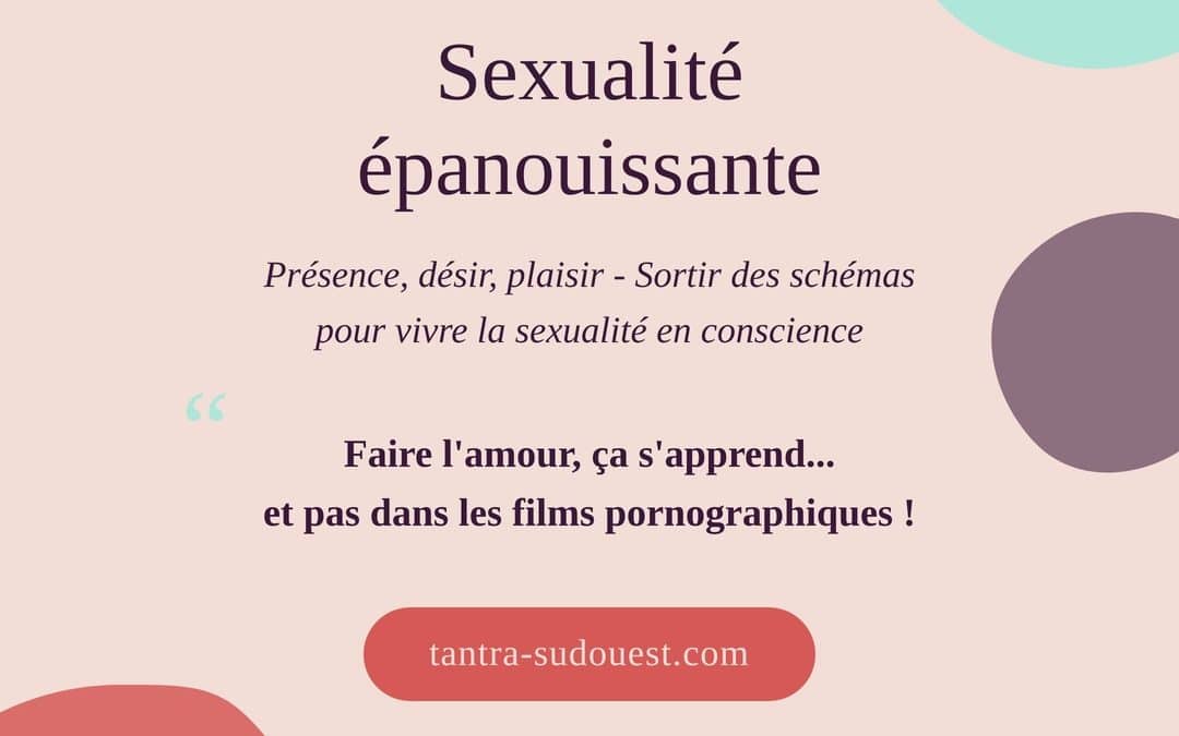 Sexualité épanouissante : présence, désir, plaisir