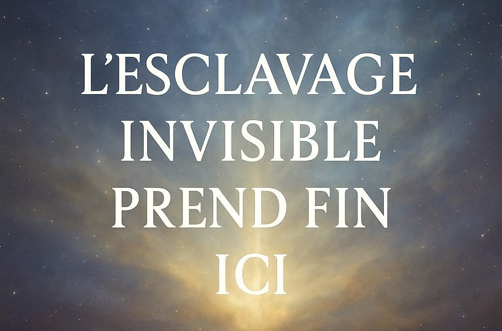 L’esclavage invisible prend fin ici