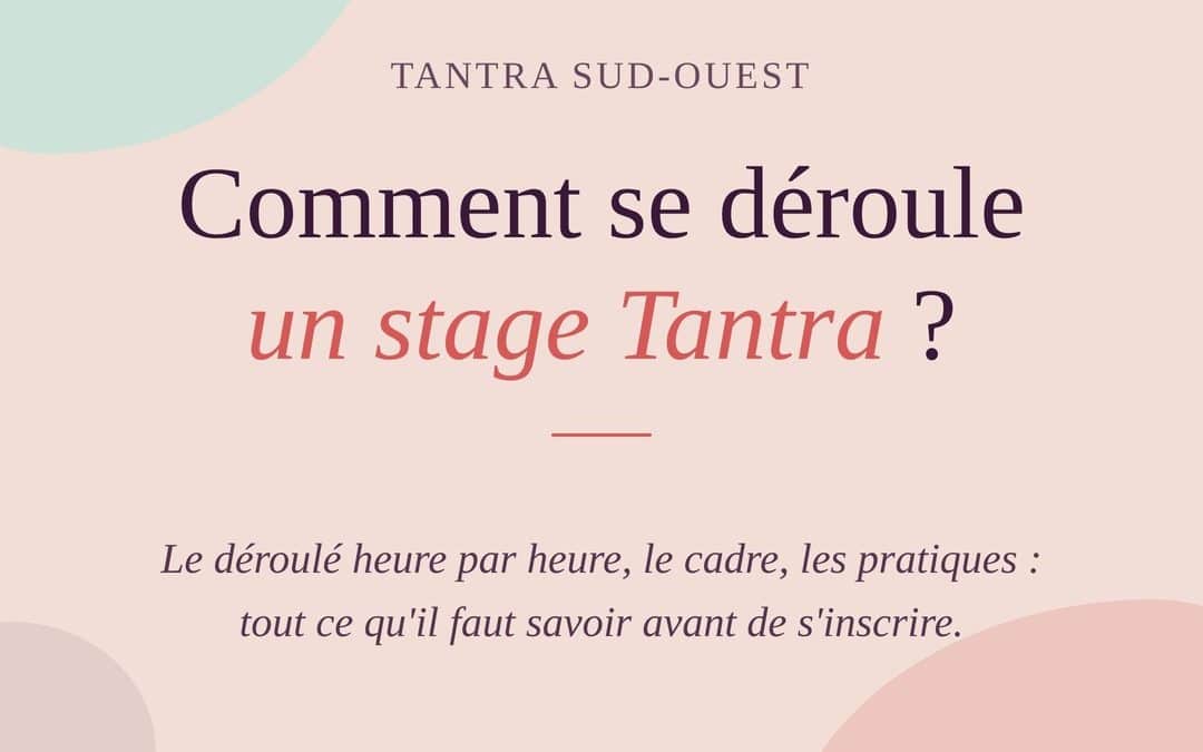Comment se déroule un stage Tantra ?