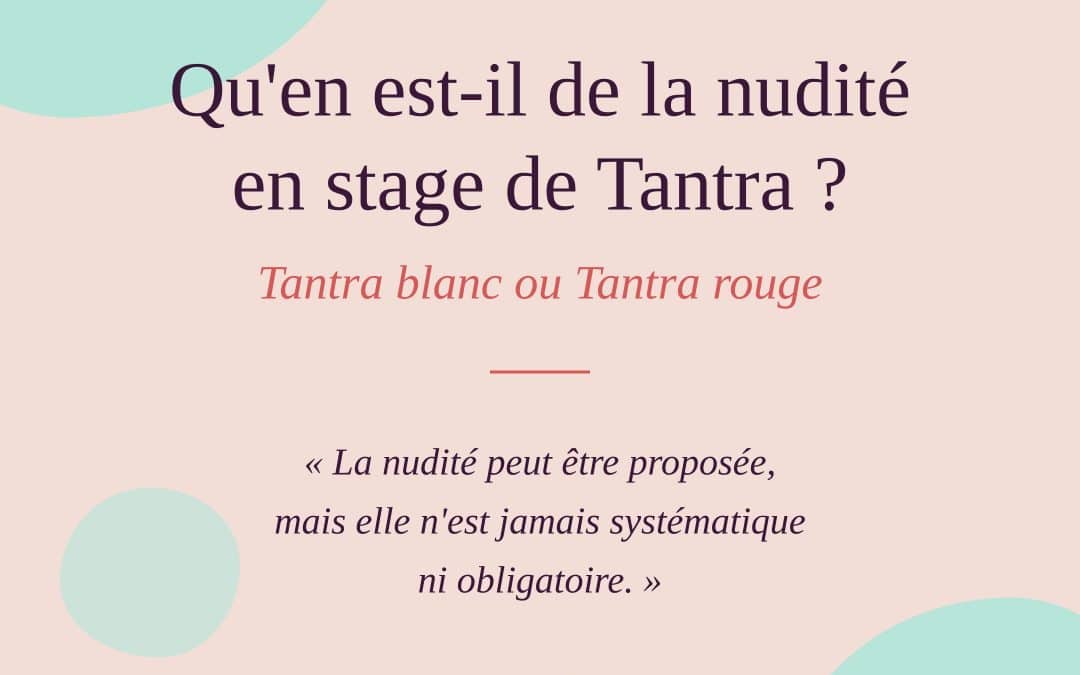 Qu&rsquo;en est-il de la nudité en stage Tantra ?